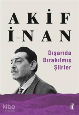 Dışarıda Bırakılmış Şiirler Akif İnan