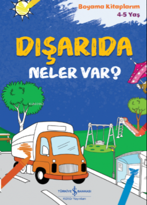 Dışarıda Neler Var? ;Boyama Kitaplarım 4-5