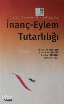 Disiplinlerarası Bir Yaklaşımla İnanç-Eylem Tutarlılığı Nurullah Deniz