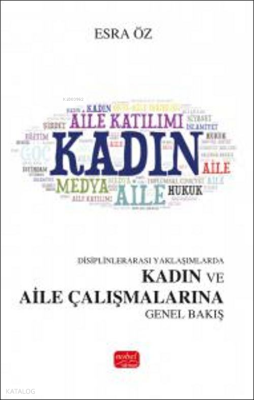 Disiplinlerarası Yaklaşımlarda Kadın ve Aile Çalışmalarına Genel Bakış