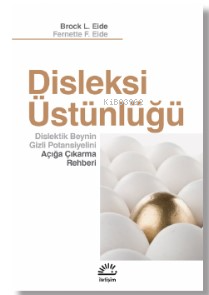 Disleksi Üstünlüğü ;Dislektik Beynin Gizli Potansiyelini Açığa Çıka