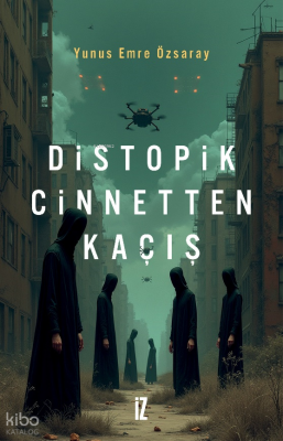 Distopik Cinnetten Kaçış Yunus Emre Özsaray