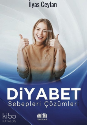 Diyabet Sebepleri Çözümleri İlyas Ceylan