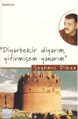 Diyarbekir Diyarım, Yitirmişem Yanarım Şeyhmus Diken