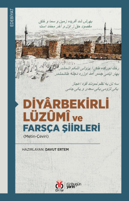 Diyârbekirli Lüzûmî ve Farsça Şiirleri (Metin-Çeviri) Davut Ertem