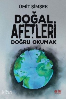 Doğal Afetleri Doğru Okumak Ümit Şimşek