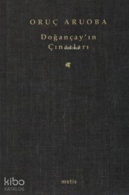 Doğançay'ın Çınarları Oruç Aruoba