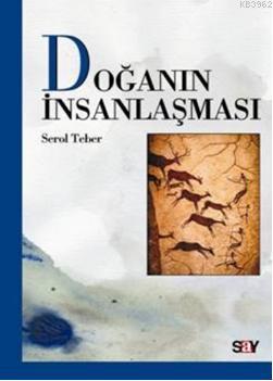 Doğanın İnsanlaşması Serol Teber