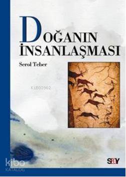 Doğanın İnsanlaşması Serol Teber