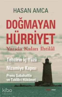 Doğmayan Hürriyet - Yarıda Kalan İhtilal Hasan Amca