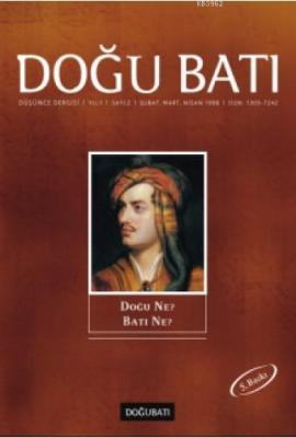 Doğu Batı Düşünce Dergisi Sayı:2 - Doğu Ne? Batı Ne?; Şubat-Mart-Nisan