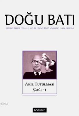 Doğu Batı Düşünce Dergisi Yıl: 24 Sayı: 96 Şubat-Mart-Nisan 2021 Kolek