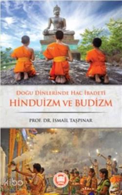 Doğu Dinlerinde Hac İbadeti Hinduizm ve Budizm İsmail Taşpınar