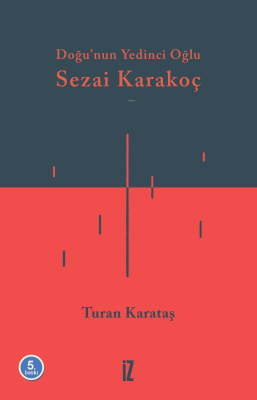 Doğu’nun Yedinci Oğlu Sezai Karakoç Turan Karataş