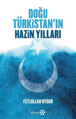 Doğu Türkistan Hazin Yılları Feyzullah Uygur