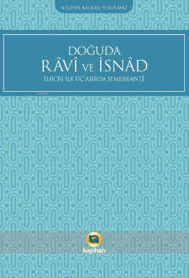 Doğuda Ravi ve İsnad ;Hicri İlk Üç Asırda Semerkant Nilüfer Kalkan Yor