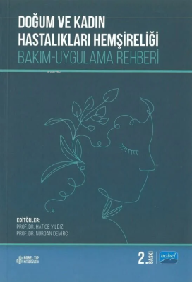 Doğum ve Kadın Hastalıkları Hemşireliği: Bakım-Uygulama Rehberi Hatice