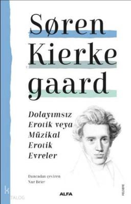 Dolayımsız Erotik veya Müzikal Erotik Evreler Soren Kierkegaard