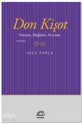 Don Kişot Yorum, Bağlam, Kuram Jale Parla