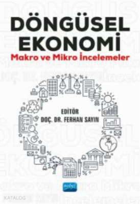 Döngüsel Ekonomi ; Makro ve Mikro İncelemeler Ferhan Sayın