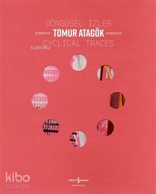 Döngüsel İzler - Cyclical Traces Retrospektif - Retrospective Tomur At