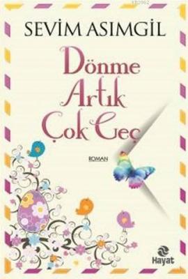 Dönme Artık Çok Geç Sevim Asımgil