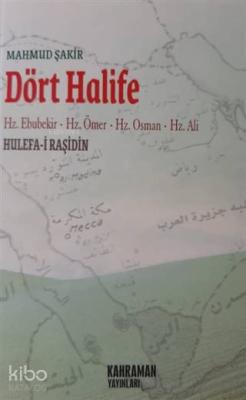 Dört Halife Hz. Ebubekir, Hz. Ömer, Hz. Osman, Hz. Ali Mahmud Şakir