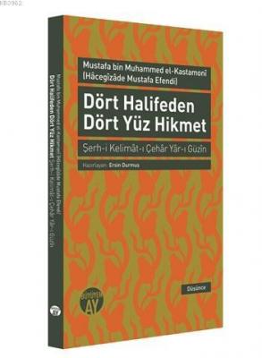 Dört Halifeden Dört Yüz Hikmet Mustafa Bin Muhammed El-Kastamoni