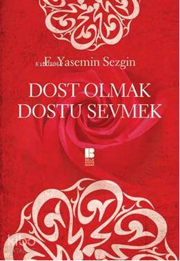 Dost Olmak Dostu Sevmek E. Yasemin Sezgin