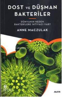 Dost ve Düşman Bakteriler Anne Maczulak