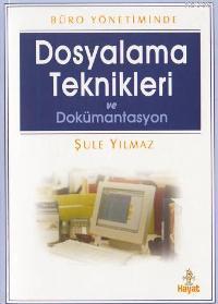 Dosyalama Teknikleri ve Dokümantasyon Şule Yılmaz