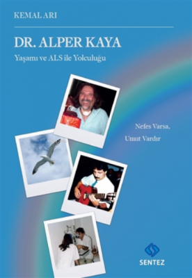 Dr. Alper Kaya Yaşamı ve ALS ile Yolculuğu Nefes Varsa, Umut Vardır Ke