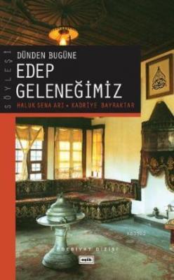 Dünden Bugüne Edep Geleneğimiz Halûk Sena Arı