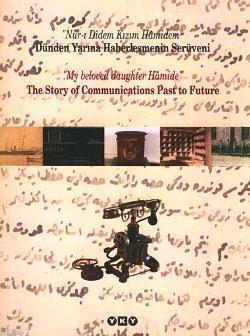 Dünden Yarına Haberleşmenin Serüveni; Nur-ı Didem Kızım Hamidem Kolekt
