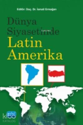 Dünya Siyasetinde Latin Amerika İsmail Ermağan