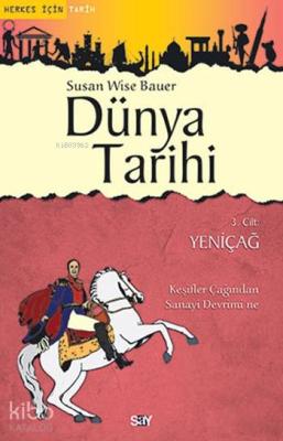 Dünya Tarihi 3. Cilt - Yeni Çağ Susan Wise Bauer