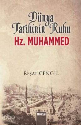 Dünya Tarihinin Ruhu Hz. Muhammed Reşat Cengil