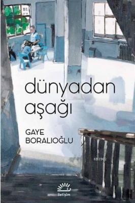 Dünyadan Aşağı Gaye Boralıoğlu