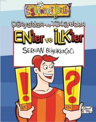 Dünya'dan ve Türkiye'den En'ler ve İlk'ler Serhan Büyükkeçeci