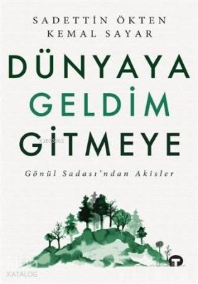 Dünyaya Geldim Gitmeye Gönül Sadası'ndan Akisler Sadettin Ökten