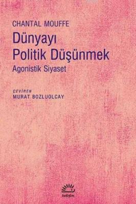 Dünyayı Politik Düşünmek Chantal Mouffe