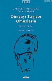 Dünyayı Taşıyor Omuzların; Seçme Şiirler Carlos Drummond De Andrade