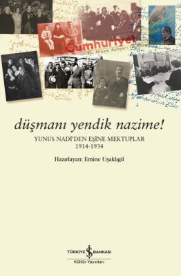 Düşmanı Yendik Nazime! – Yunus Nadi’den Eşine Mektuplar (1914-1934) Em