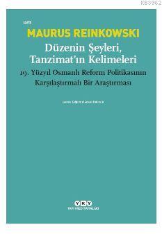 Düzenin Şeyleri, Tanzimat'ın Kelimeleri; 19. Yüzyıl Osmanlı Reform Pol