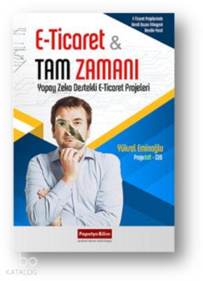 E-Ticaret - Tam Zamanı: Yapay Zeka Destekli E-Ticaret Projeleri Yüksel