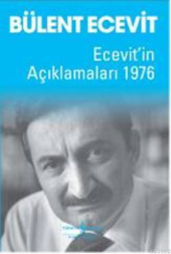 Ecevitin Açıklamaları 1976 Bülent Ecevit