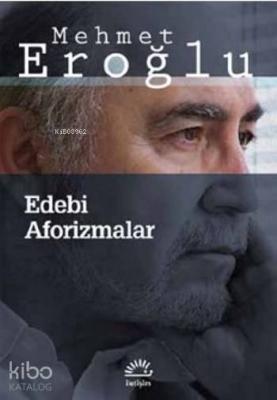 Edebi Aforizmalar Mehmet Eroğlu