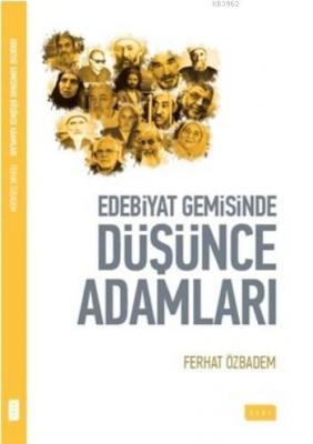 Edebiyat Gemisinde Düşünce Adamları Ferhat Özbadem