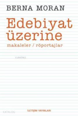 Edebiyat Üzerine Berna Moran