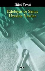 Edebiyat ve Sanat Üzerine Yazılar Hilmi Yavuz